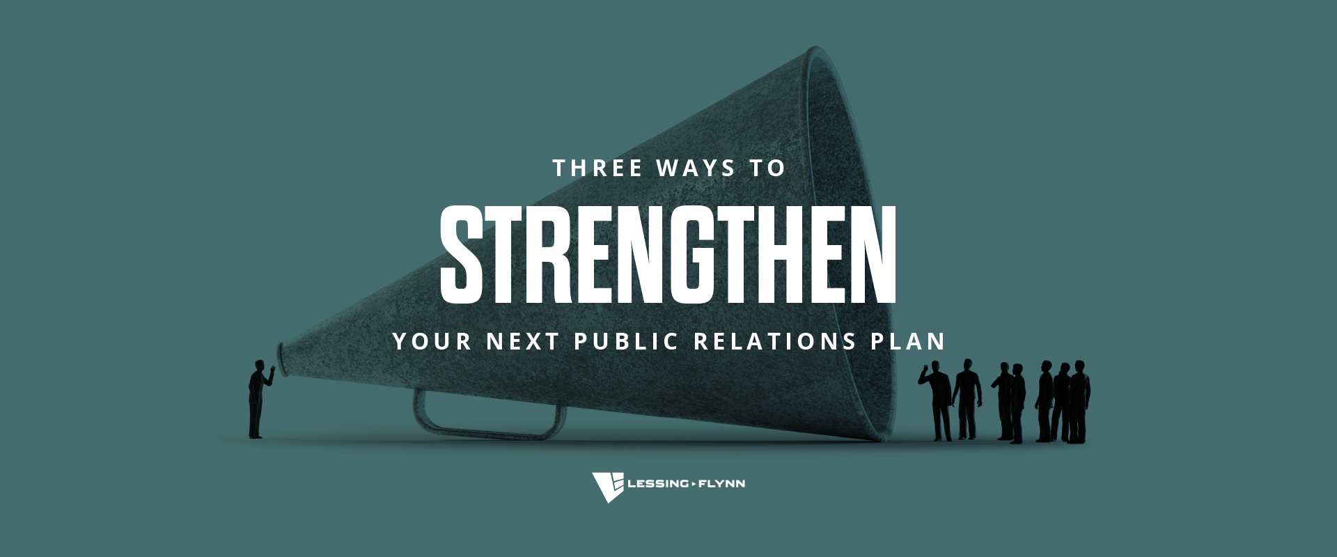 Three Ways To Strengthen Your Next Public Relations Plan Lessing Flynn